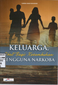 Image of Keluarga, Obat Bagi Kesembuhan Pengguna Narkoba
