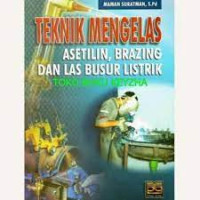 Image of Teknik Mengelas Asetilin, Brazing, dan Las Busur Listrik